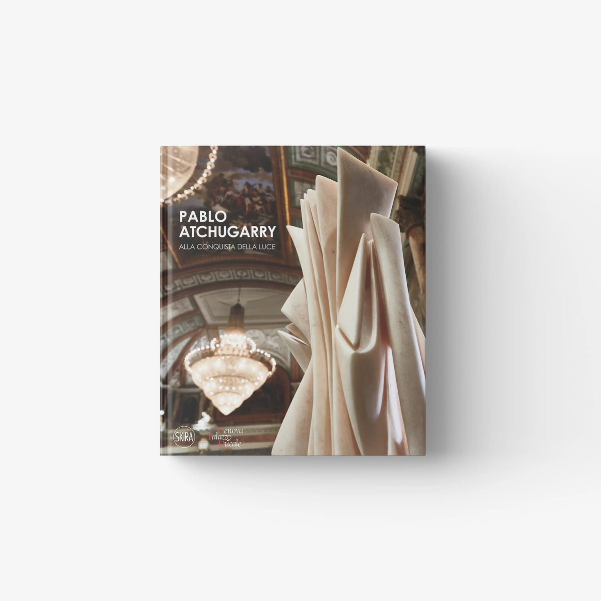 Art book Pablo Atchugarry by Skira Arte with marble sculpture cover and title Alla conquista della luce