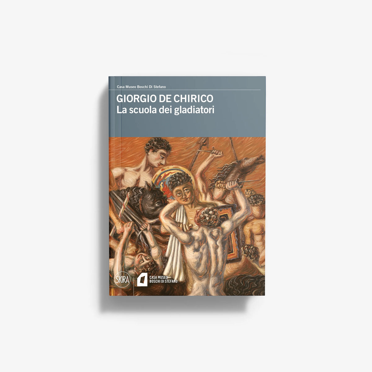 Art book Giorgio de Chirico by Skira Arte with illustrated volume d'arte illustrato, featuring La scuola dei gladiatori cover