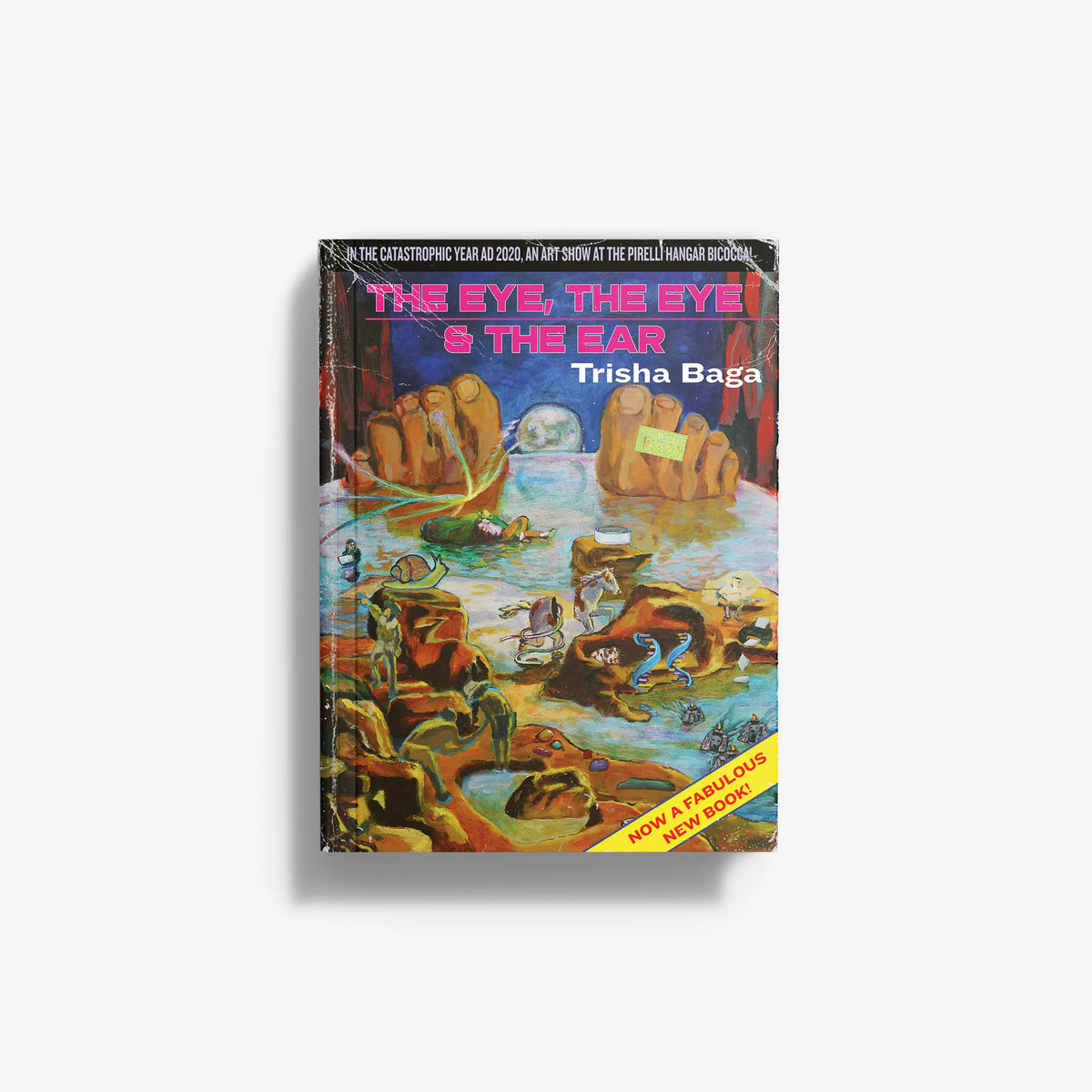 Colorful art book cover: 'The Eye, The Eye & The Ear' by Trisha Baga